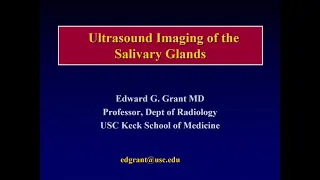 Everything You Ever Wanted to Know About Ultrasound of the Salivary Glands by Edward G. Grant, M.D.