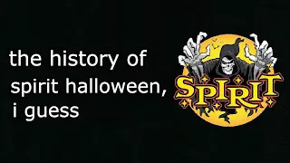 the entire history of spirit halloween, i guess