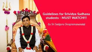 Guidelines for Srividya Sadhana students - MUST WATCH!!!