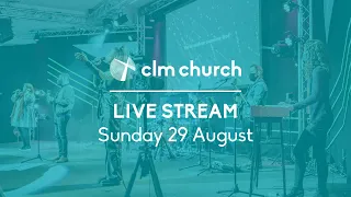 CLM Church Live Stream | Sunday 29 August 2021