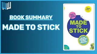 Made to Stick Book Summary - Chip and Dan Heath