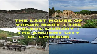 THE LAST HOUSE OF VIRGIN MARY + THE ANCIENT CITY OF EPHESUS + KUSADASI IN TURKEY