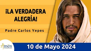 Evangelio De Hoy Viernes 10 Mayo 2024 l Padre Carlos Yepes l Biblia l San Juan 16,20-23a l Católica