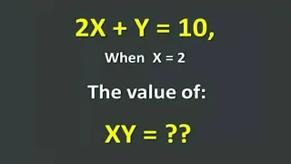 2X + Y = 10, when X=2, the value of XY = ?