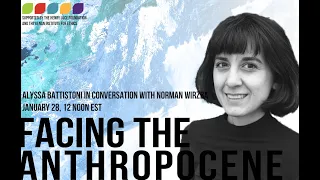 Facing the Anthropocene Series: A Conversation Alyssa Battistoni