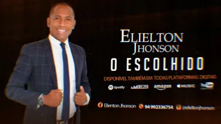 Elielton Jhonson - O Escolhido