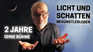 2 Jahre ohne Bühne - Licht und Schatten im Künstlerleben | dieserdad