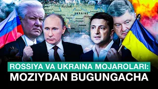 Rossiya va Ukraina mojarolari: moziydan bugungacha