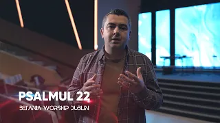 BETANIA WORSHIP DUBLIN // Psalmul 22 - Song Story