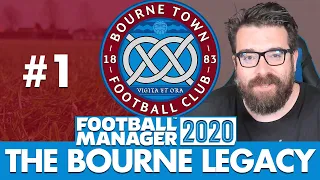 BOURNE TOWN FM20 | Part 1 | THE BOURNE LEGACY | Football Manager 2020