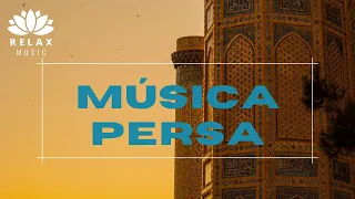 Musica Relajante Persa Antigua: Musica de Relajacion para la Paz Interior, Musica para Meditar