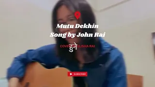 Mutu dekhin || Female cover || Song by John Rai || elstrings