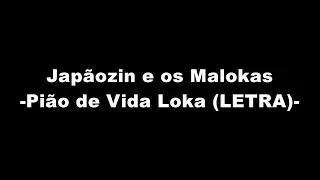 Japãozin e os Maloka - Pião de Vida Loka (LETRA)