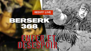 BERSERK 368 : ENFER ET DESESPOIR! Analyse et review