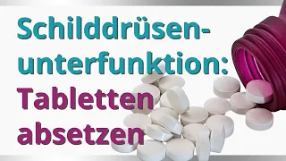 Schilddrüsenunterfunktion: Tabletten absetzen