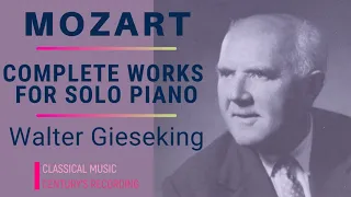 Mozart by Gieseking - Complete Piano Sonatas, Variations, Alla Turca + Presentation (Century's rec.)