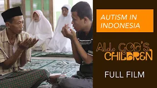 All God's Children (FULL FILM) Autism in Indonesia