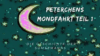 Gerdt von Bassewitz - Peterchens Mondfahrt - Hörbuch - Teil 1 - Die Geschichte der Sumsemanns