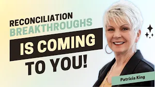 Reconciliation Breakthroughs Coming To You!