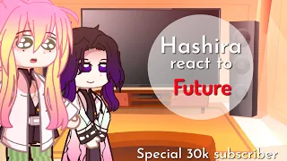 `Hashira react to future` | Spoilers! | Part 1| special 30k subscriber