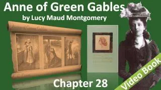 Chapter 28 - Anne of Green Gables by Lucy Maud Montgomery - An Unfortunate Lily Maid