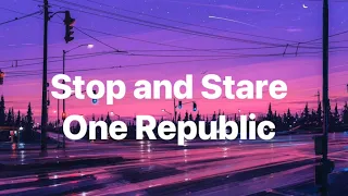 Stop and Stare-One Republic (Lyrics)