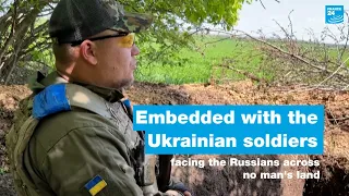 Embedded with the Ukrainian soldiers facing the Russians across no man's land • FRANCE 24 English