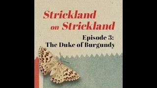 Strickland on Strickland: The Duke of Burgundy | Episode 3 of 4