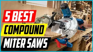 Top 5 Best Compound Miter Saws in 2022