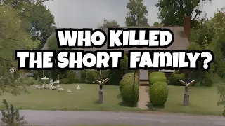 The Mystery of The Short Family Murders