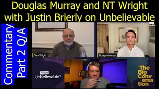 Douglas Murray and NT Wright on Unbelievable Commentary Part 2, Questions and Answers