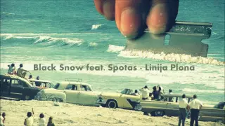 Black Snow feat. Spotas - Linija Plona (2016)