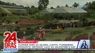 Flower park sa Silang, Cavite, puwedeng romantic getaway lalo sa Valentine's Day | 24 Oras Weekend