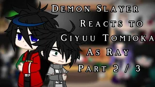 Demon Slayer Reacts to Giyuu Tomioka as Ray / Kny x Tpn / Part 2/3