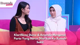 Klarifikasi Diena & Amanda Mengenai Parto Yang Harus Dilarikan Ke Rumah Sakit | BROWNIS (6/4/24) P3