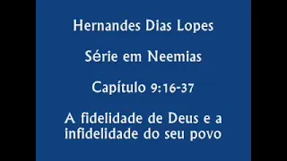 Estudo expositivo | Neemias 9.16-37 | Hernandes Dias Lopes