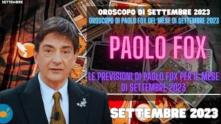 Oroscopo di Paolo Fox del mese di settembre 2023 per tutti i segni