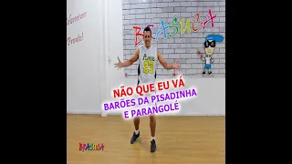 BARÕES DA PISADINHA E PARANGOLÉ - NÃO QUE EU VÁ (COREOGRAFIA BRASUCA)