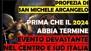 Profezia San Michele Arcangelo | Prima che 2024 Termini, Evento Devastante nel Centro e Sud Italia