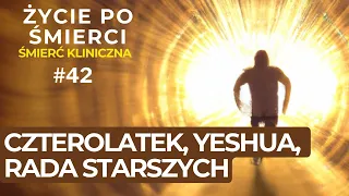 YESHUA I RADA STARSZYCH, DOŚWIADCZENIE CZTEROLATKA | Życie po śmierci | Śmierć kliniczna | NDE