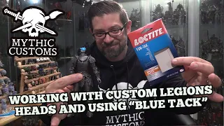 How to Work with Custom Legions Heads and Use "Blue Tack"