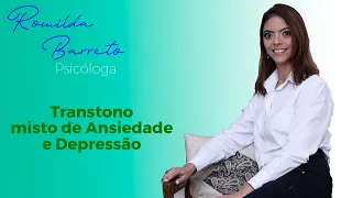 Transtorno misto de ansiedade e depressão./Psicologa Romilda