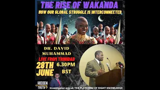 DR DAVID MUHAMMAD -THE RISE OF WAKANDA (THE INTERNATIONAL STRUGGLE) HIDDEN TRUTH 28.6.22