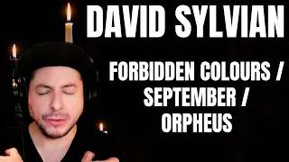 FIRST TIME HEARING David Sylvian- "Forbidden Colours" / "September"  / "Orpheus" (Reaction)