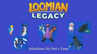 Atlanthian City Part 2 Team is OP. Loomian Legacy PVP.