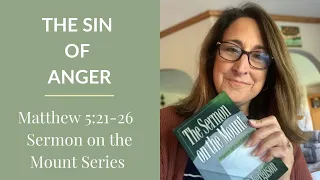 The Sin of Anger (Matthew 5:21-26 - Sermon on the Mount Series)