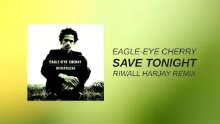 Eagle-Eye Cherry - Save Tonight (House Remix) [Lyrics]