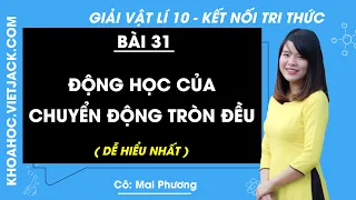 Vật lí 10 Kết nối tri thức Bài 31: Động học của chuyển động tròn đều - Giải Vật lí 10 (DỄ HIỂU NHẤT)