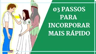 03 PASSOS PARA INCORPORAR MAIS RÁPIDO - UMBANDA