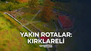 Yakın Rotalar: Kırklareli